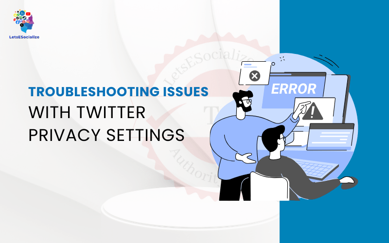 Troubleshooting Issues with Twitter Privacy Settings