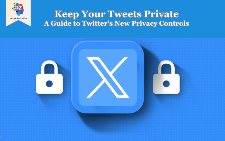 Keep Your Tweets Private: A Guide to Twitter’s New Privacy Controls