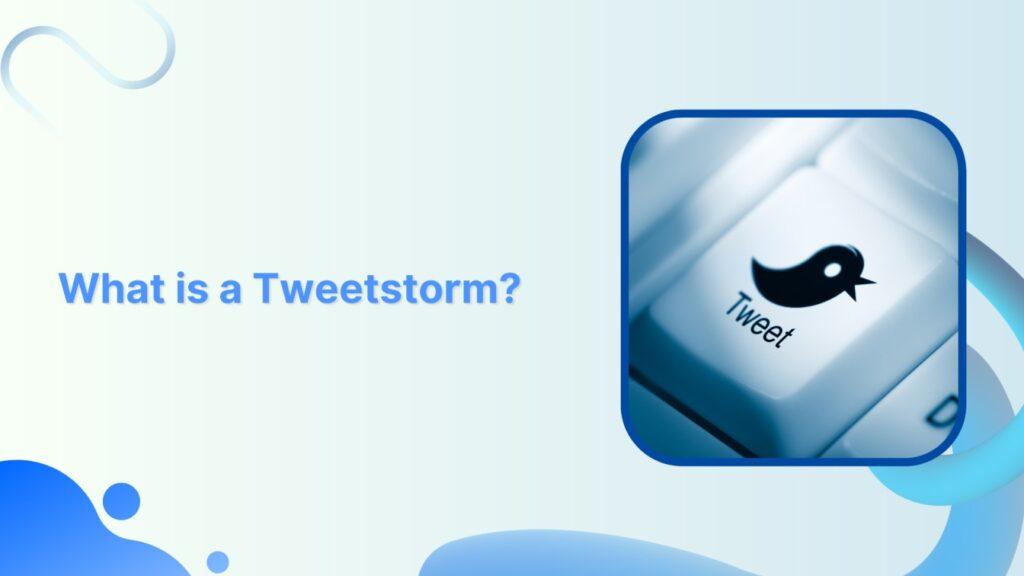 What is a Tweetstorm