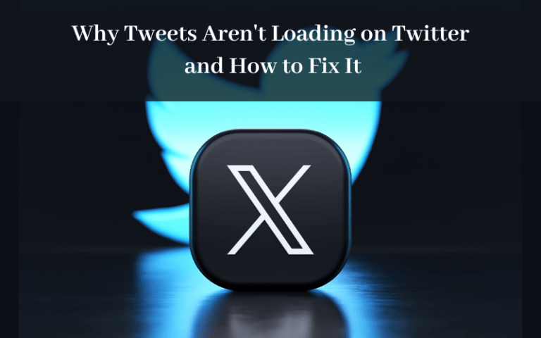 Why Tweets Aren’t Loading on Twitter and How to Fix It