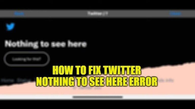 How to Fix ‘Nothing to See Here’ Error on Twitter