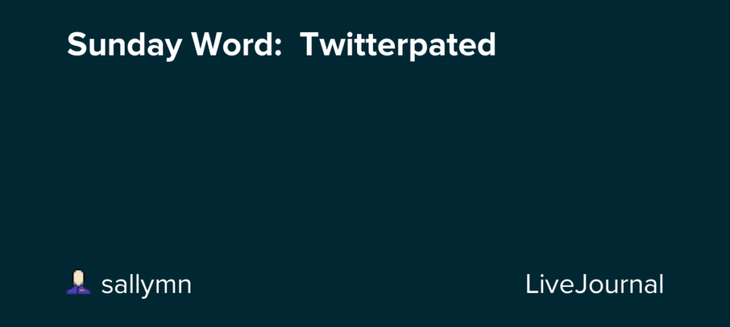 Meaning of Twitterpated