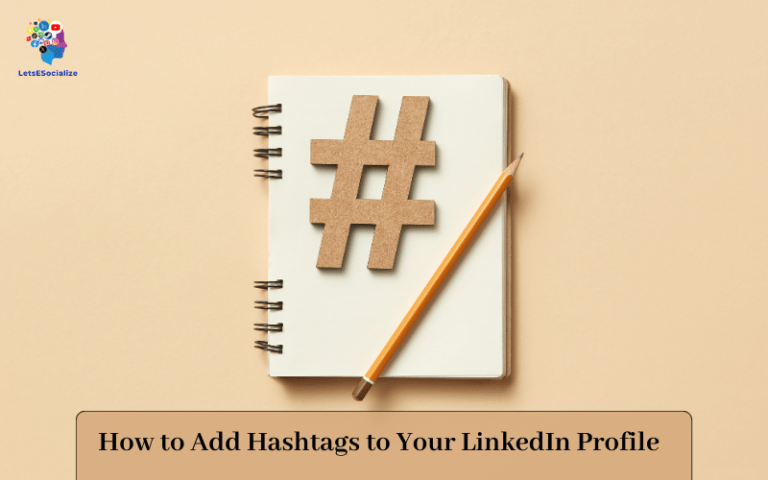 How to Add Hashtags to Your LinkedIn Profile