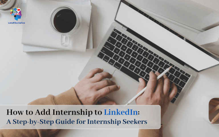 How to Add Internship to LinkedIn: A Step-by-Step Guide for Internship Seekers