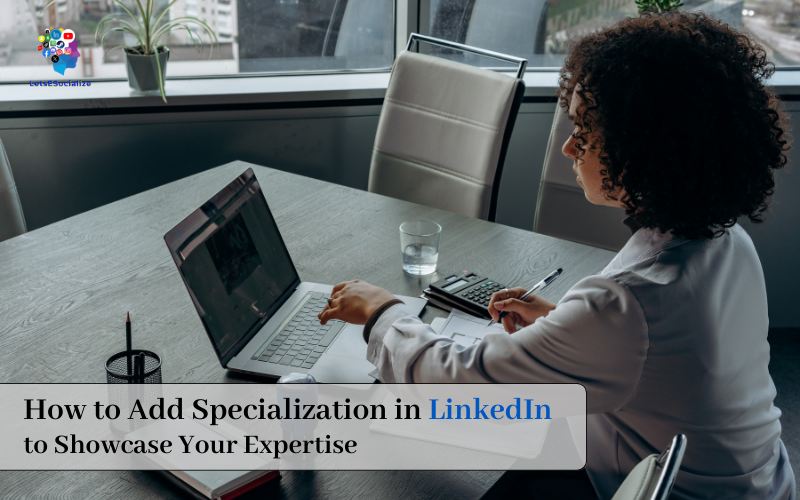 How to Add Specialization in LinkedIn