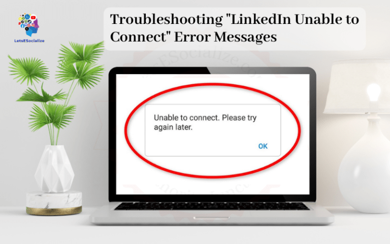 Troubleshooting “LinkedIn Unable to Connect” Error Messages