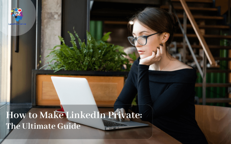 How to Make LinkedIn Private: The Ultimate Guide