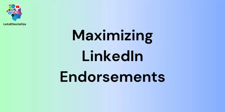 Maximizing LinkedIn Endorsements: The 2024 Guide