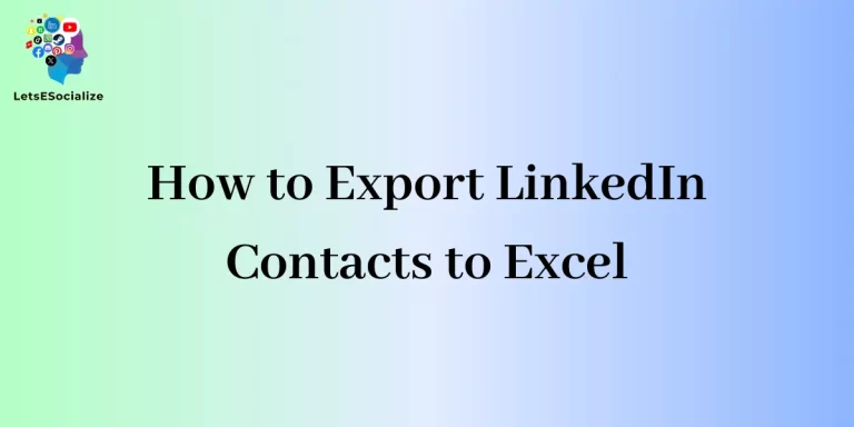 How to Export LinkedIn Contacts to Excel: A Step-by-Step Guide