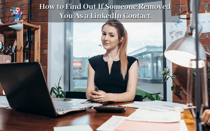 Someone Removed You As a LinkedIn Contact
