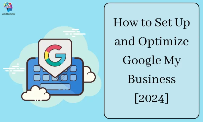 How to Set Up and Optimize Google My Business [2024]