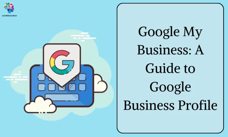 Google My Business: A Guide to Google Business Profile