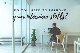 What are you doing to improve your interviewing skills?