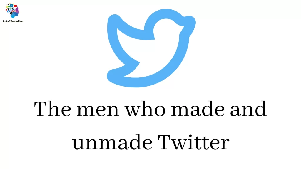 The men who made and unmade Twitter