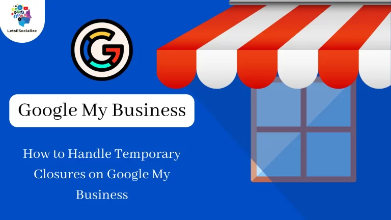 How to Handle Temporary Closures on Google My Business 2024
