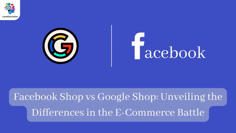 Facebook Shop vs Google Shop: Unveiling the Differences in the E-Commerce Battle
