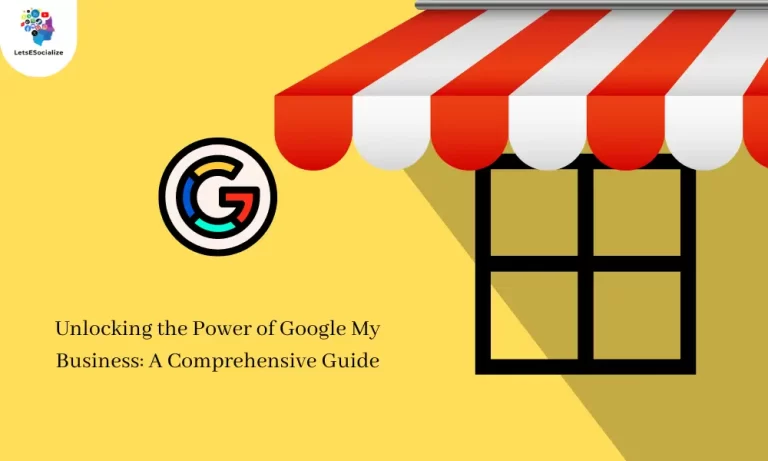 Unlocking the Power of Google My Business: A Comprehensive Guide